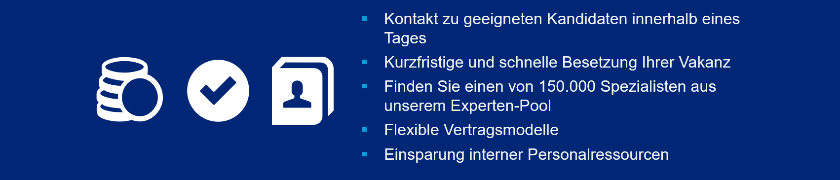 Left: Money, contact details, and tick icon in white on a blue background. Right centre: White text with cyan bullet points: Contact with suitable candidates within one day. Fill your vacancy quickly and at short notice. Find one of 150,000 specialists from our pool of experts. Flexible contract models. Saving of internal personnel resources.